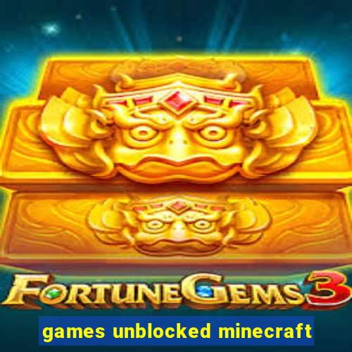 games unblocked minecraft